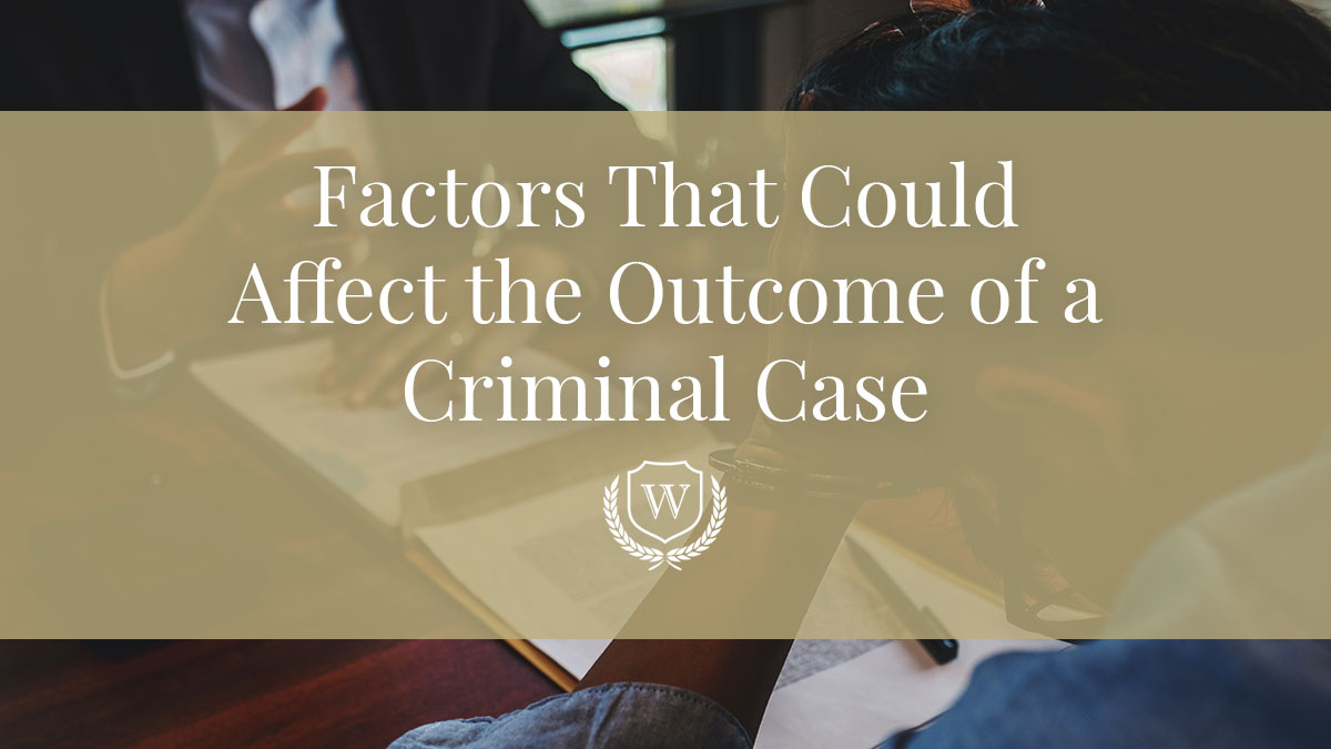 Factors that could affect the outcome of a criminal case