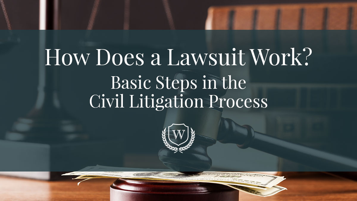 How Does a Lawsuit Work? Basic Steps in the Civil Litigation Process