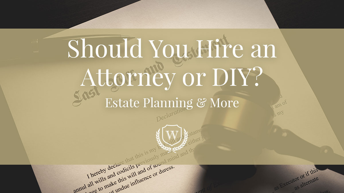 Should you hire an Estate Planning Attorney or DIY?