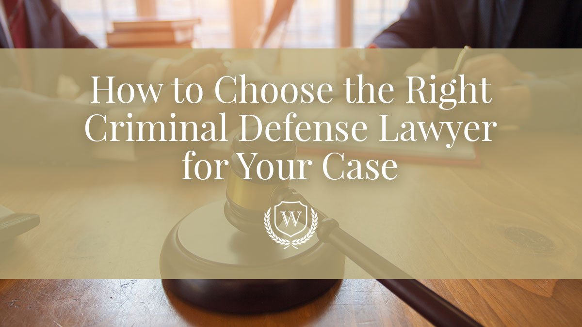 How to Choose the Right Criminal Defense Lawyer for Your Case