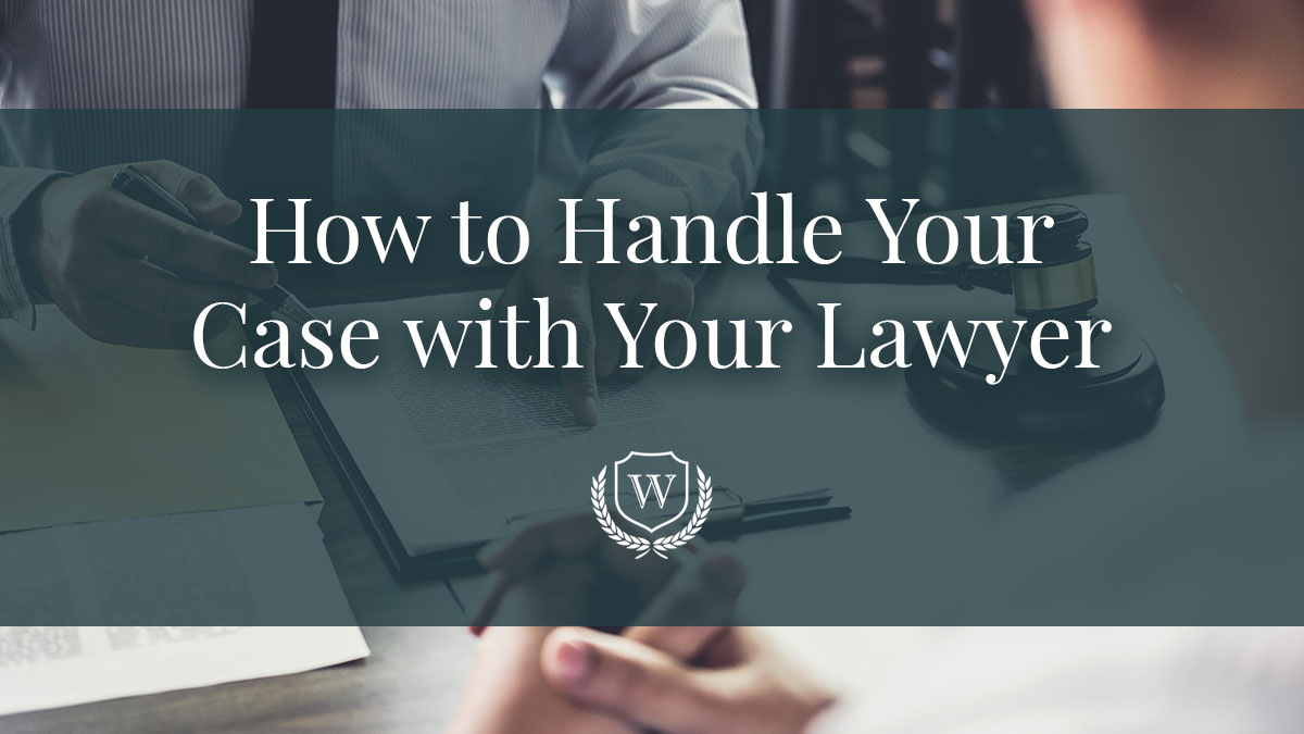 How to Handle Your Case with Your Lawyer